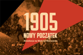 Grafika. Napis 1905. Nowy początek. Rewolucja na Woli i w Warszawie na tle czerwonego trójkąta i fragmentu archiwalnego zdjęcia tłumu i obrazu tłumu rewolucjonistów.