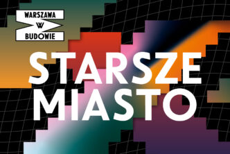 WARSZAWA W BUDOWIE: Starsze miasto